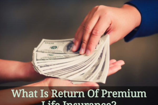 How Return of Premium Life Insurance Works